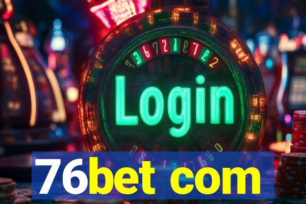 76bet com